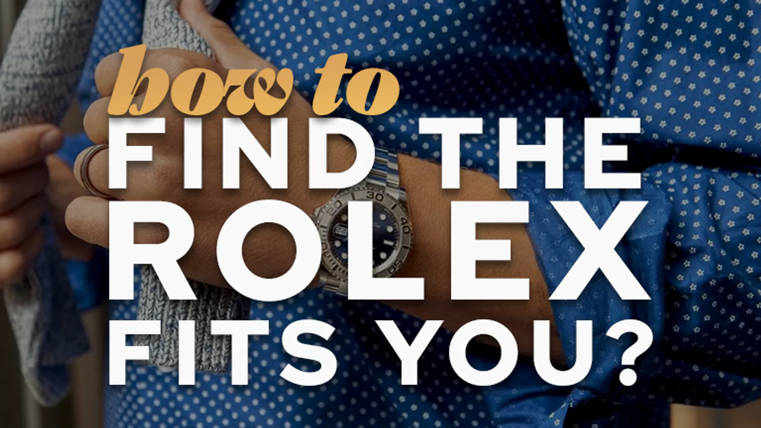 how to find the rolex fits you feautured